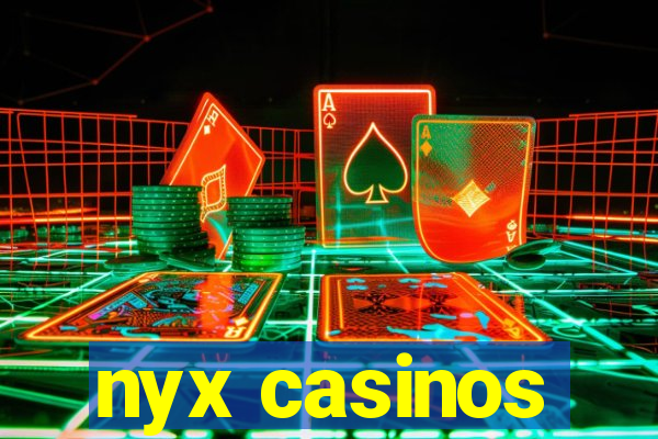 nyx casinos